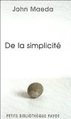 De la simplicité

John Maeda

Comment se simplifier la vie à l&#8217;ère du numérique, dans un monde où tout, à commencer par les objets, est de plus en plus complexe&#160;? Aller à l&#8217;essentiel, avoir de l&#8217;organisation, atténuer les pertes de temps, ne pas mésestimer les émotions, et même&#8230; faire confiance aux autres, telles sont quelques-unes des dix lois de la simplicité que le célèbre John Maeda explore dans ce petit guide malicieux et concret.